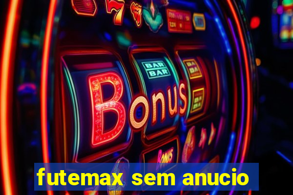 futemax sem anucio